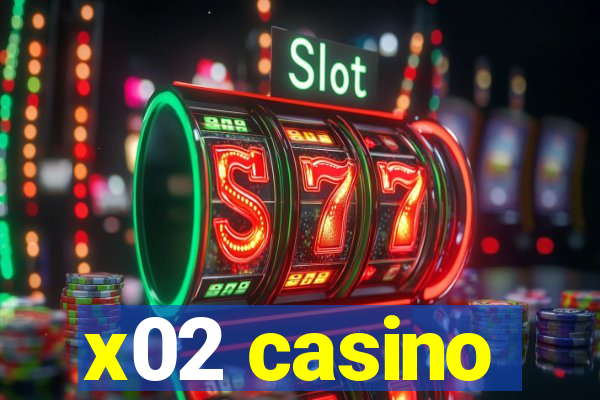 x02 casino